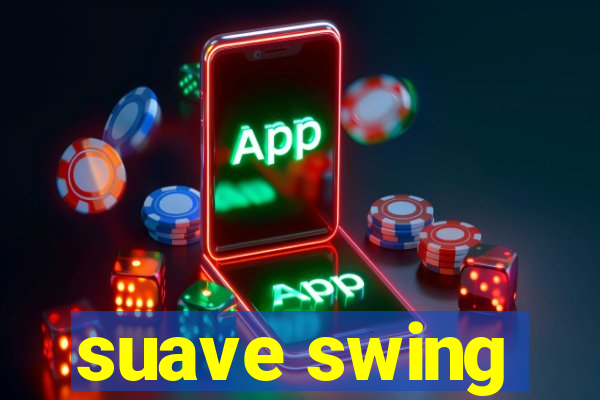 suave swing